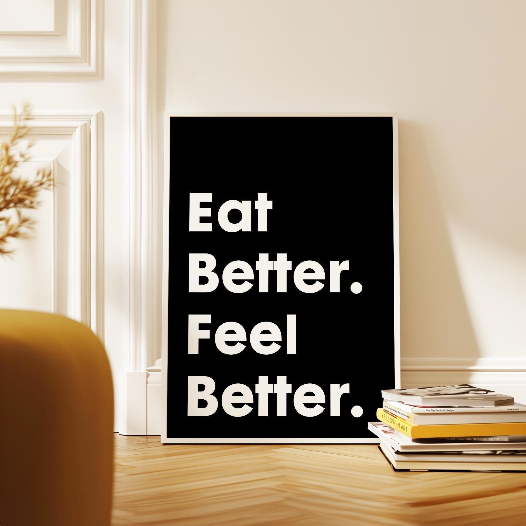 Eat Better. Feel Better. Quote Print Art, Health and Fitness Quotes, Nutrition Quotes, Kitchen Art