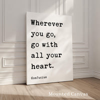 Wherever You Go... With All Your Heart, Confucius Quote, Travel, Typography Art Print