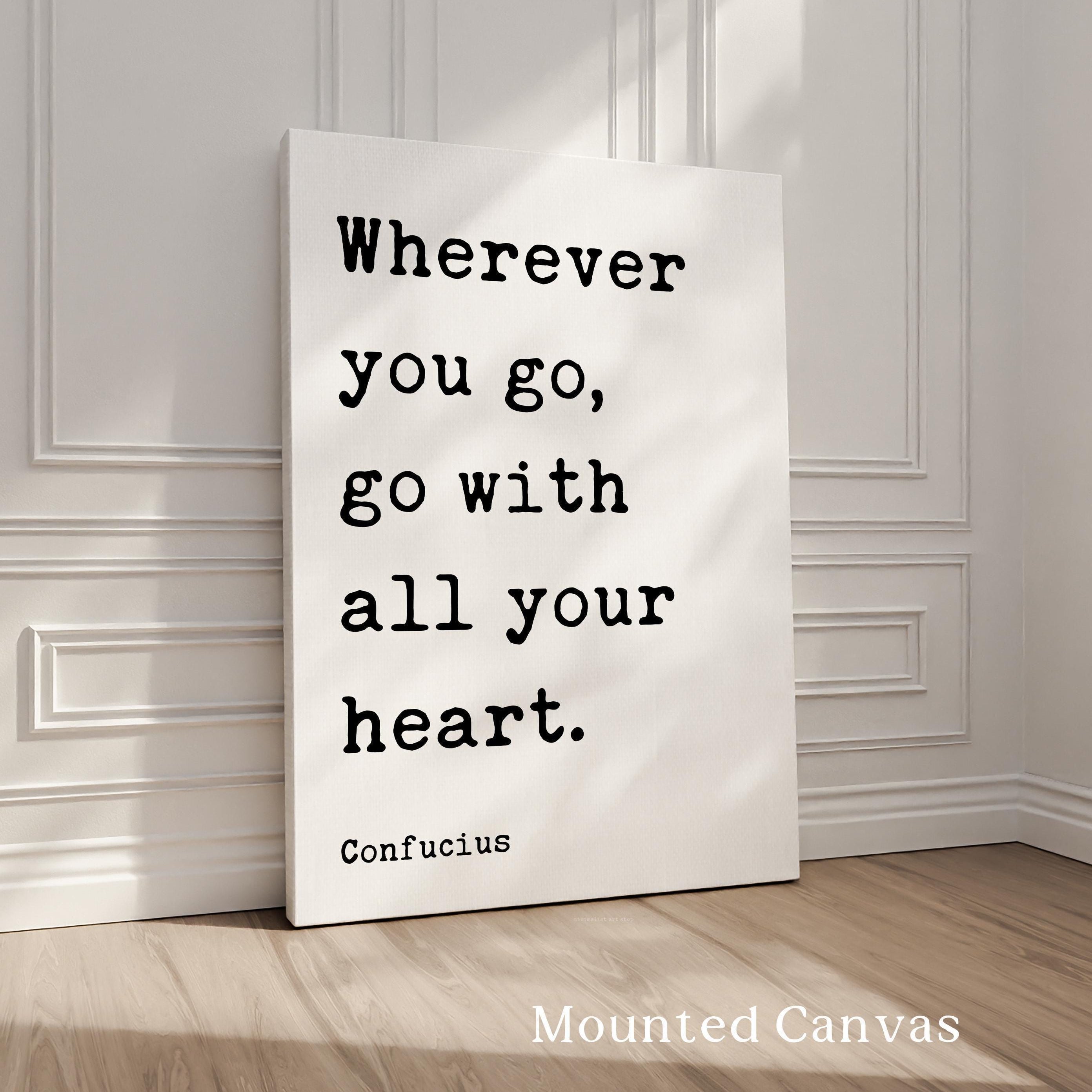 Wherever You Go... With All Your Heart, Confucius Quote, Travel, Typography Art Print