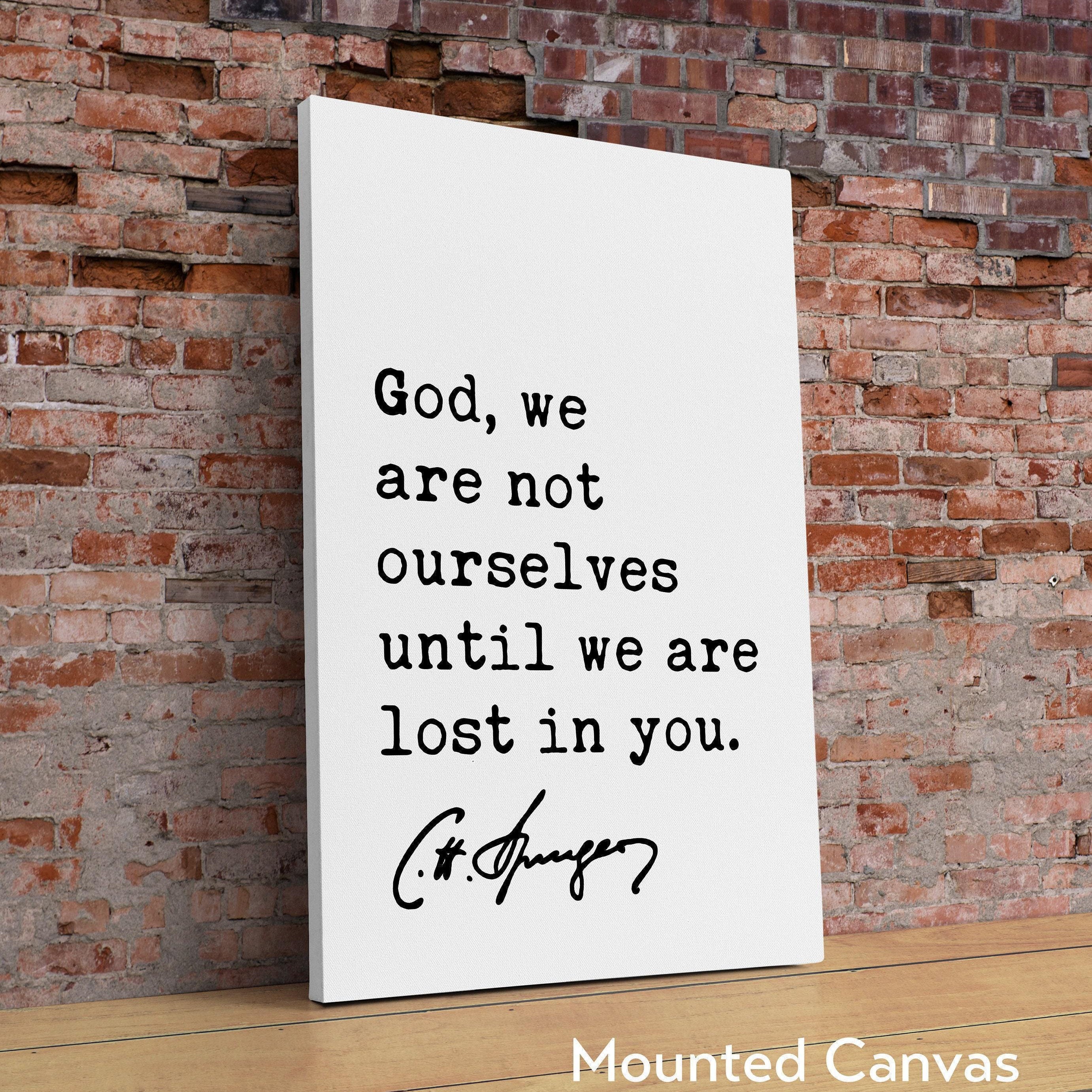 Charles Spurgeon Quote, God, we are not ourselves until we are lost in you. Art Print - Christian - Spiritual - Faith
