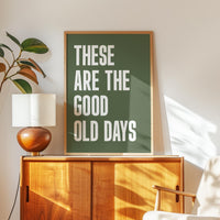 These Are The Good Old Days Typography Art Print • Good Vibes • Mindful • Gift Idea