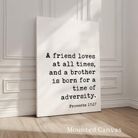 A friend loves at all times, and a brother is born for a time of adversity. Typography Art Print, Proverbs 17:17, Faith