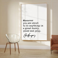 Charles Spurgeon Quote, Whenever you are about to do anything in a great hurry, pause and pray. Art Print - Religious - Spiritual