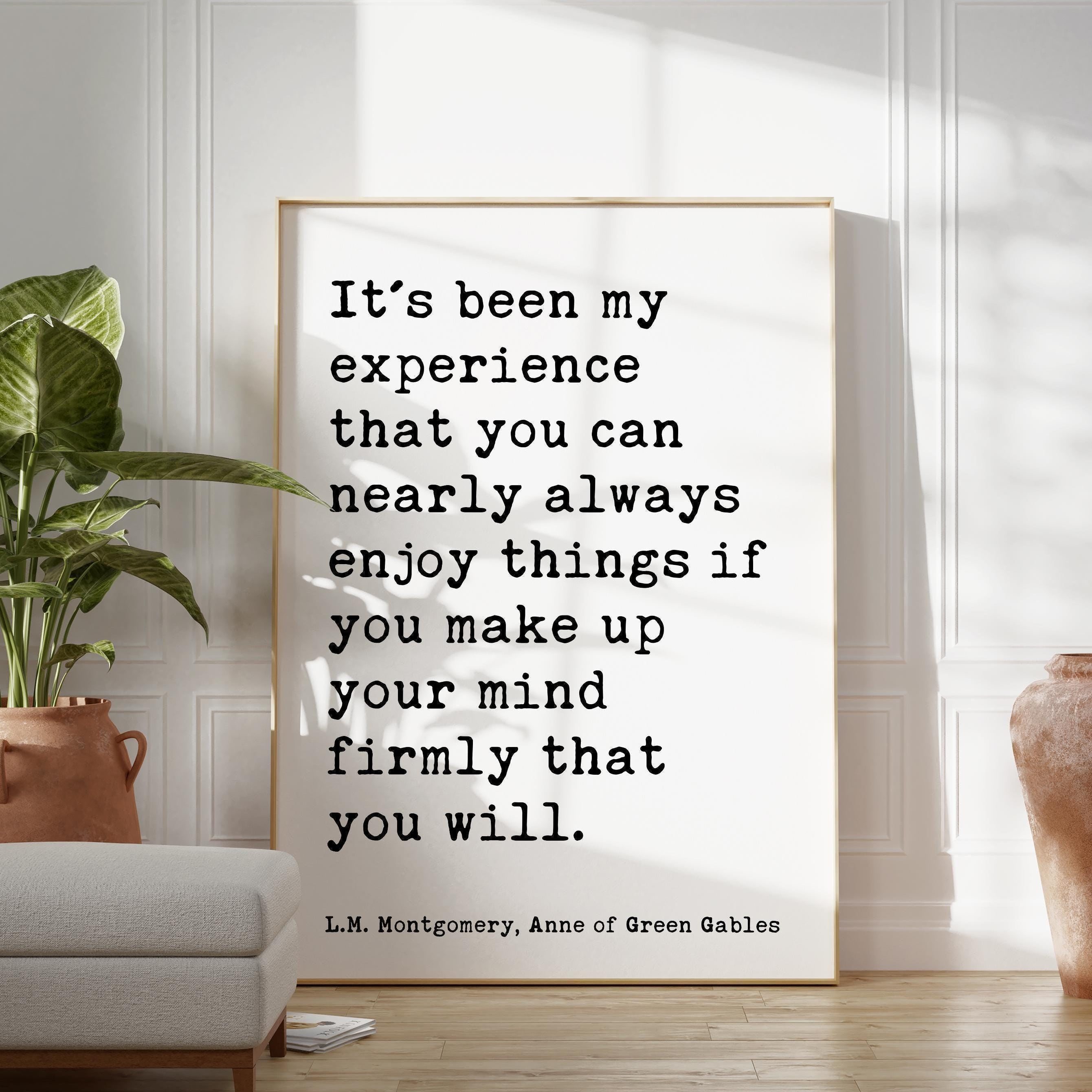 It's been my experience that you can nearly always enjoy things... L.M. Montgomery Quote, Anne of Green Gables Typography Art Print (1908)
