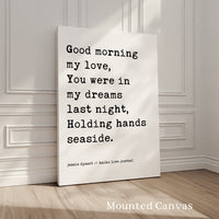 Good morning my love, You were in my dreams last night, Holding hands seaside.
