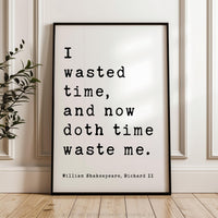 William Shakespeare Quote Print, Richard II Literary Wall Art, I Wasted Time Typography