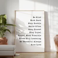 Be Kind, Work Hard, Stay Humble, Smile Often. Be Honest. Travel When Possible, Never Stop Learning,... Give Love, Typography Wall Art
