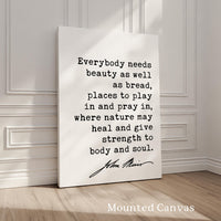 Everybody needs beauty as well as bread, John Muir Quote, Typography Art Print