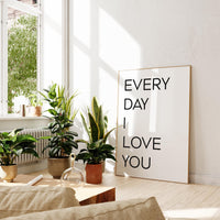Every Day I Love You. Typography Art Print, Love, Romance, Wedding, Anniversary, Gift Ideas