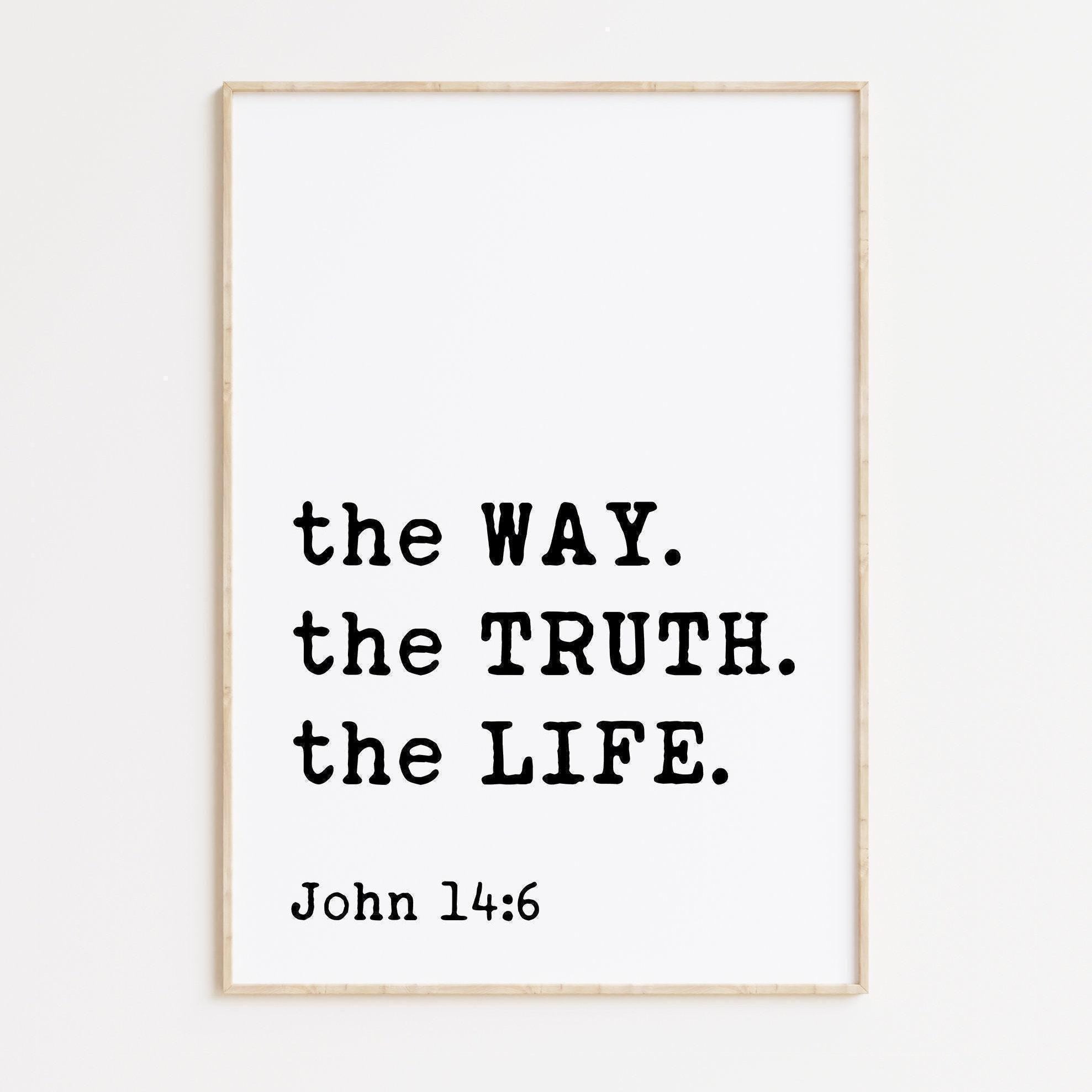 John 14:6 The Way. The Truth. The Life. Typography Art Print, Faith - Religious - Scripture