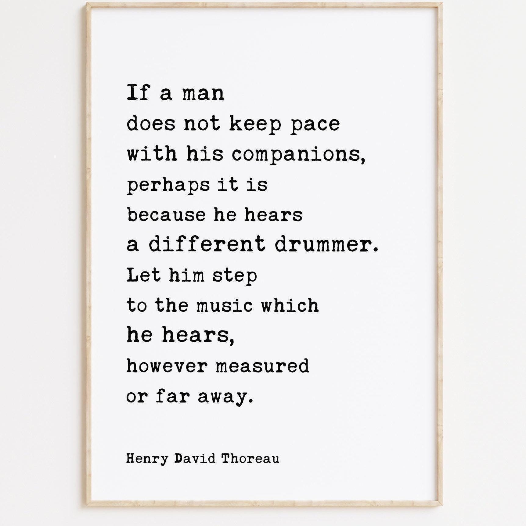 Henry David Thoreau Quote, If a man does not keep pace with his companions ... he hears a different drummer. Typography Art Print