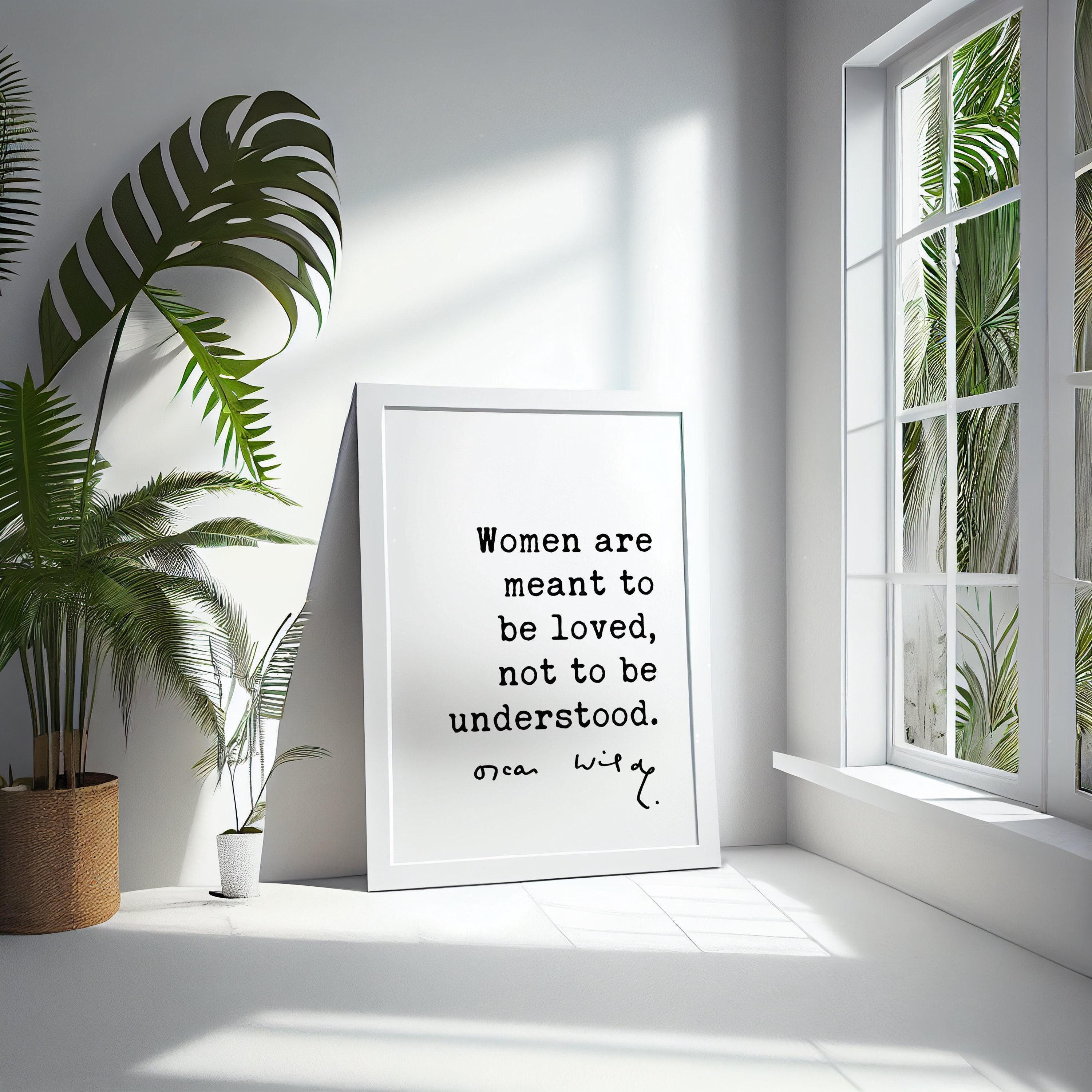 Oscar Wilde Quote, Women are meant to be loved, not to be understood. Typography Wall Art Print - Love - Romance - Gift - Wedding
