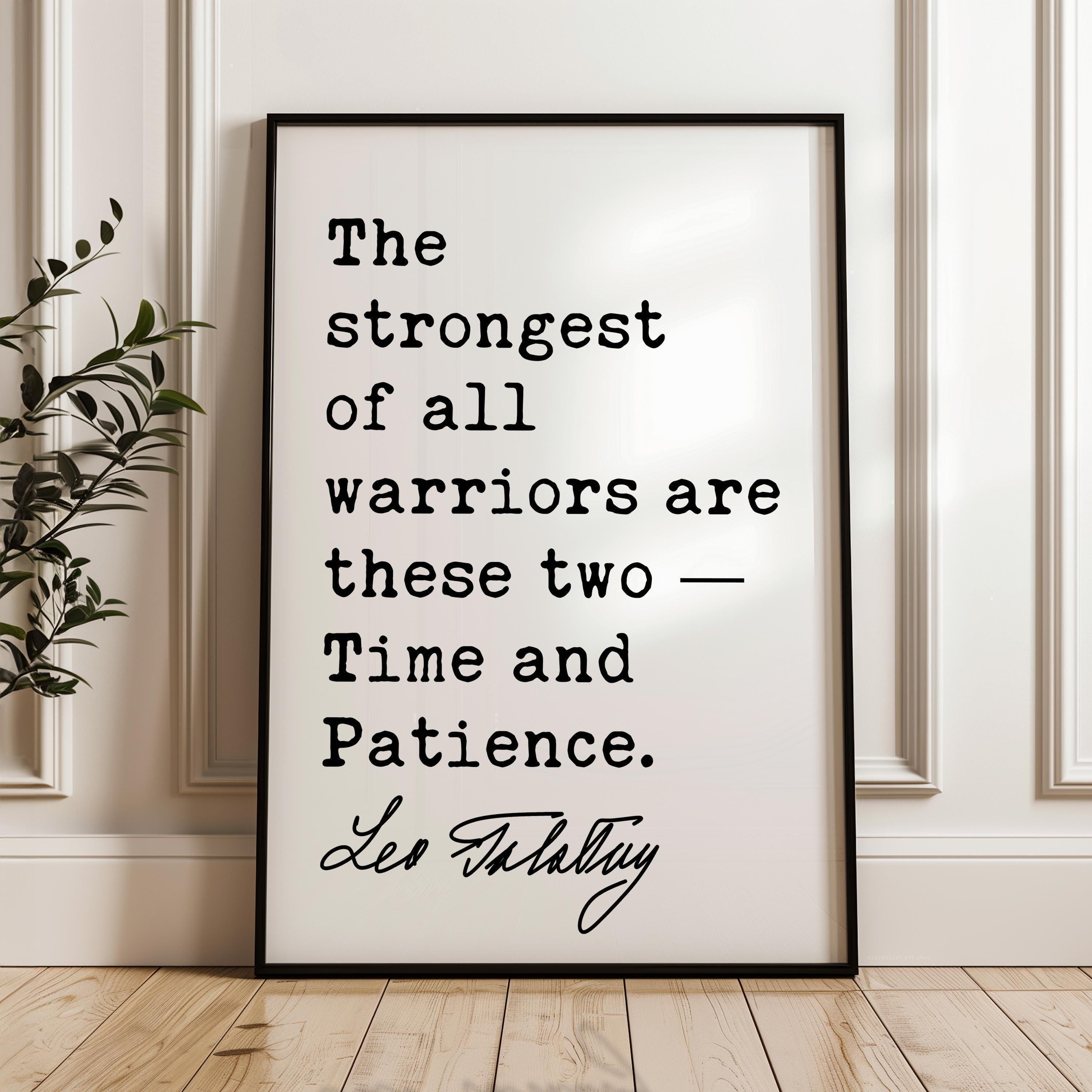 The strongest of all warriors are these two — Time and Patience., Leo Tolstoy Quote, Typography Art Print