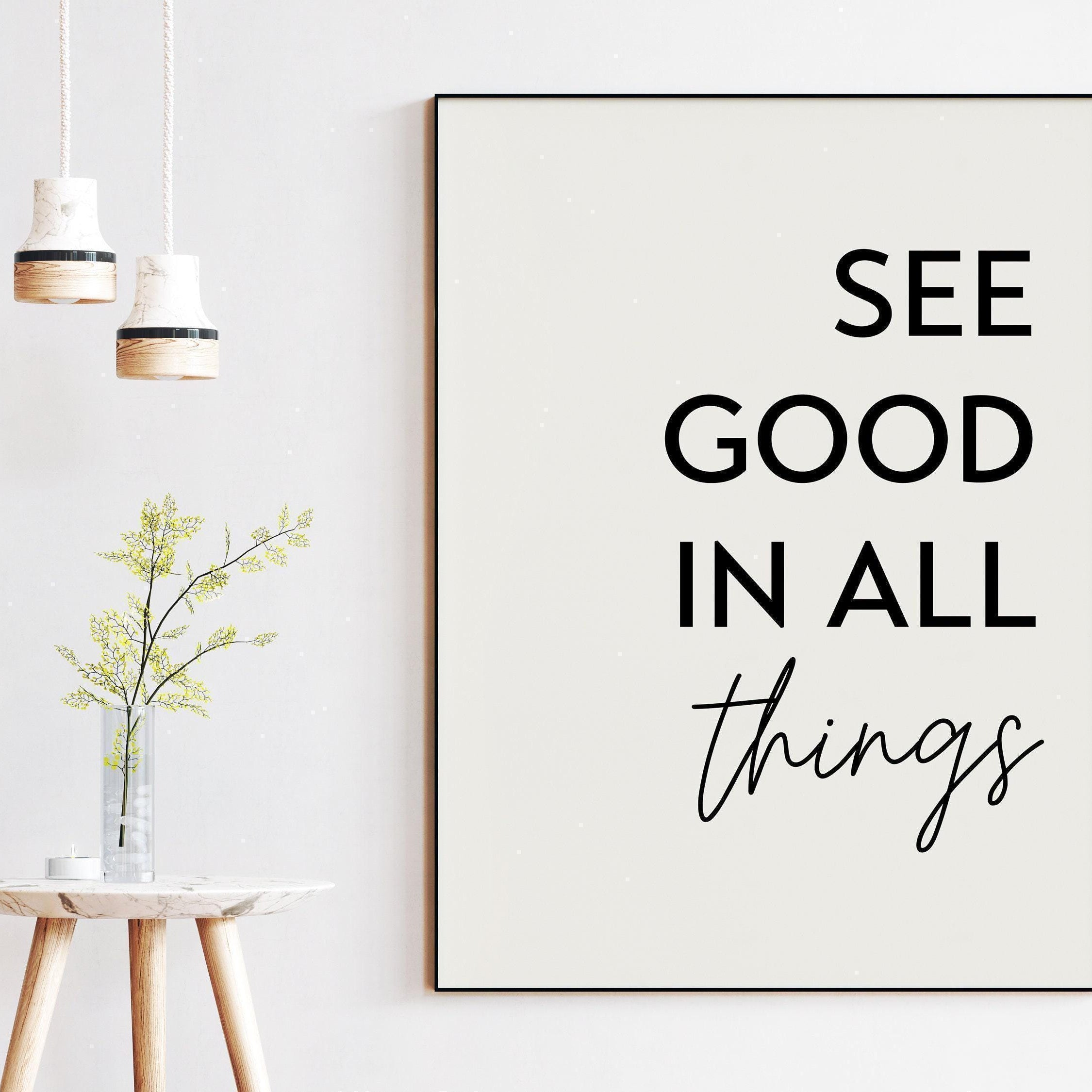 See Good In All Things Print, Inspirational Quote, Positive Quotes, Best Friend Gift, Gift for Family, Uplifting Quote, Inspiring Quotes
