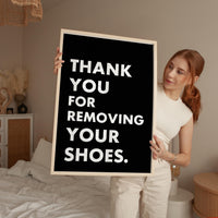 Thank You For Removing Your Shoes. Typography Wall Art Print