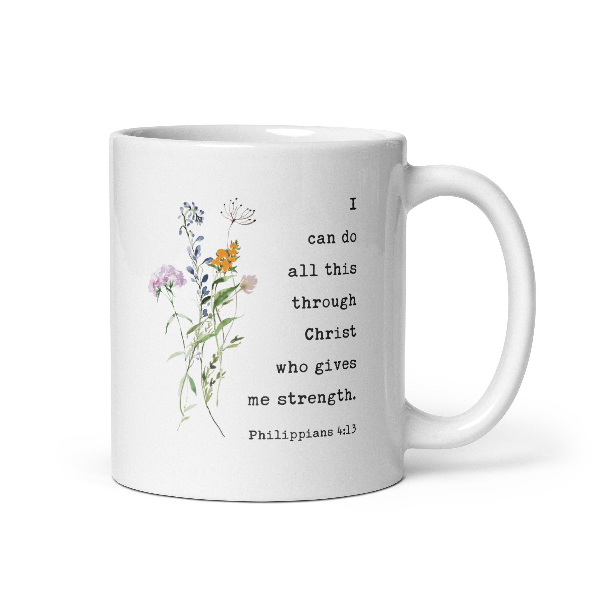 I can do all this through Christ who gives me strength. Philippians 4:13 Coffee Tea Mug with Wildflowers, Scripture, Bible Verse