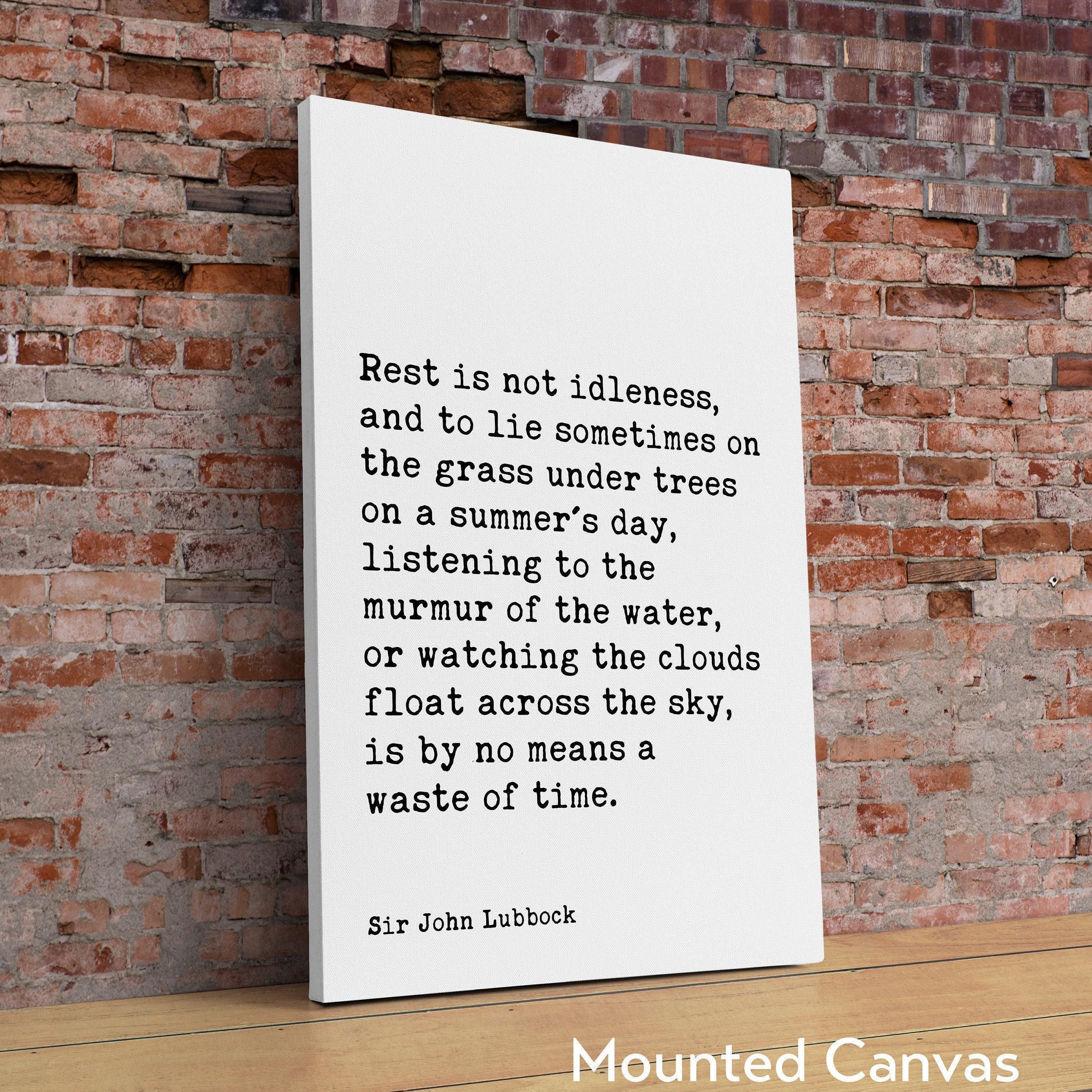Rest is not idleness, and to lie sometimes on the grass. Sir John Lubbock Quote, Typography Art Print - Nature Lover (1894)
