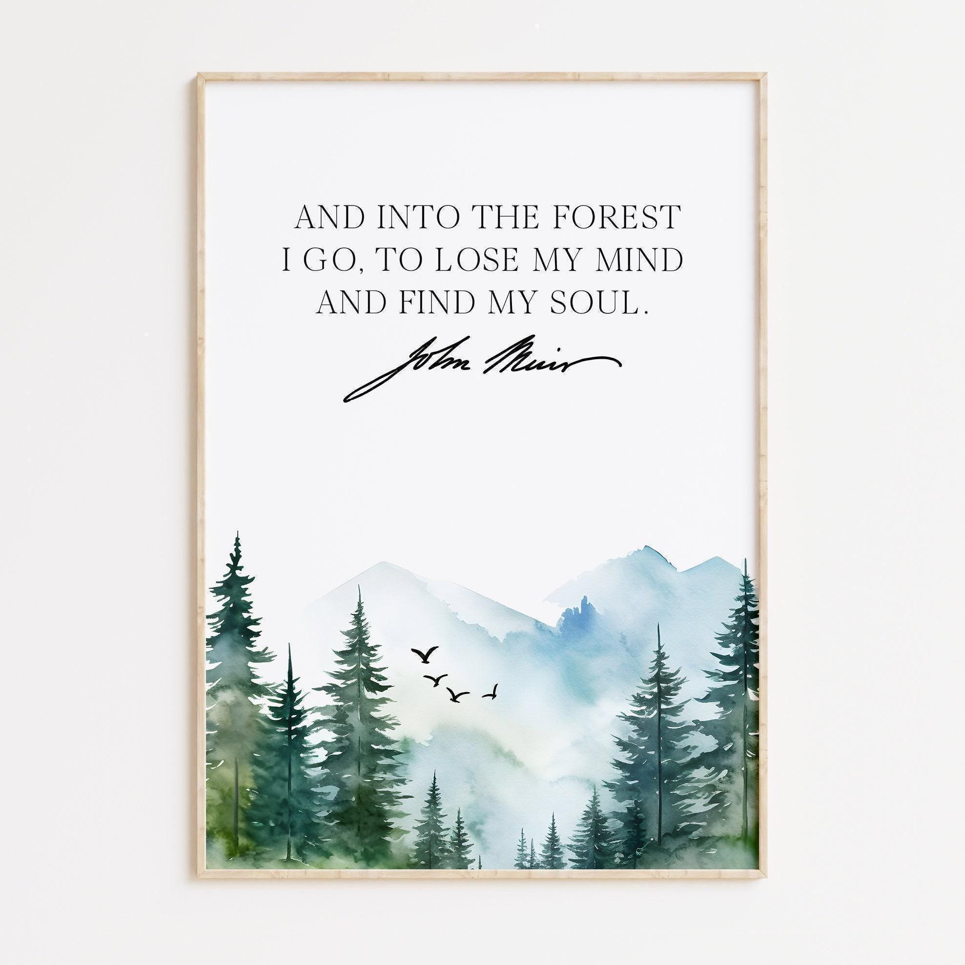 John Muir Quote, And into the forest I go, to lose my mind and find my soul. Art Print - Watercolor Mountains - Nature Lover