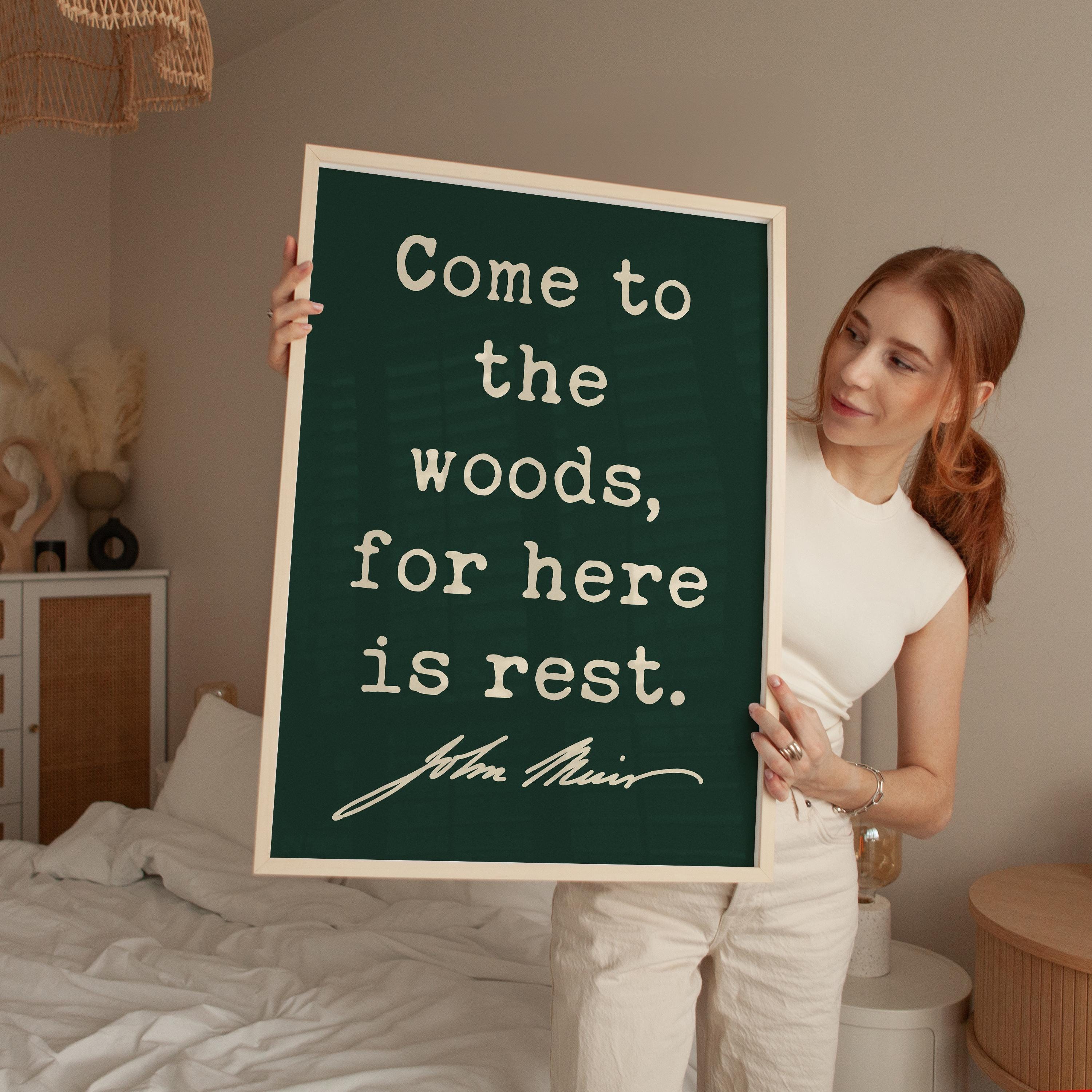 Come to the Woods, for Here is Rest, John Muir Quote, Typography Art Print