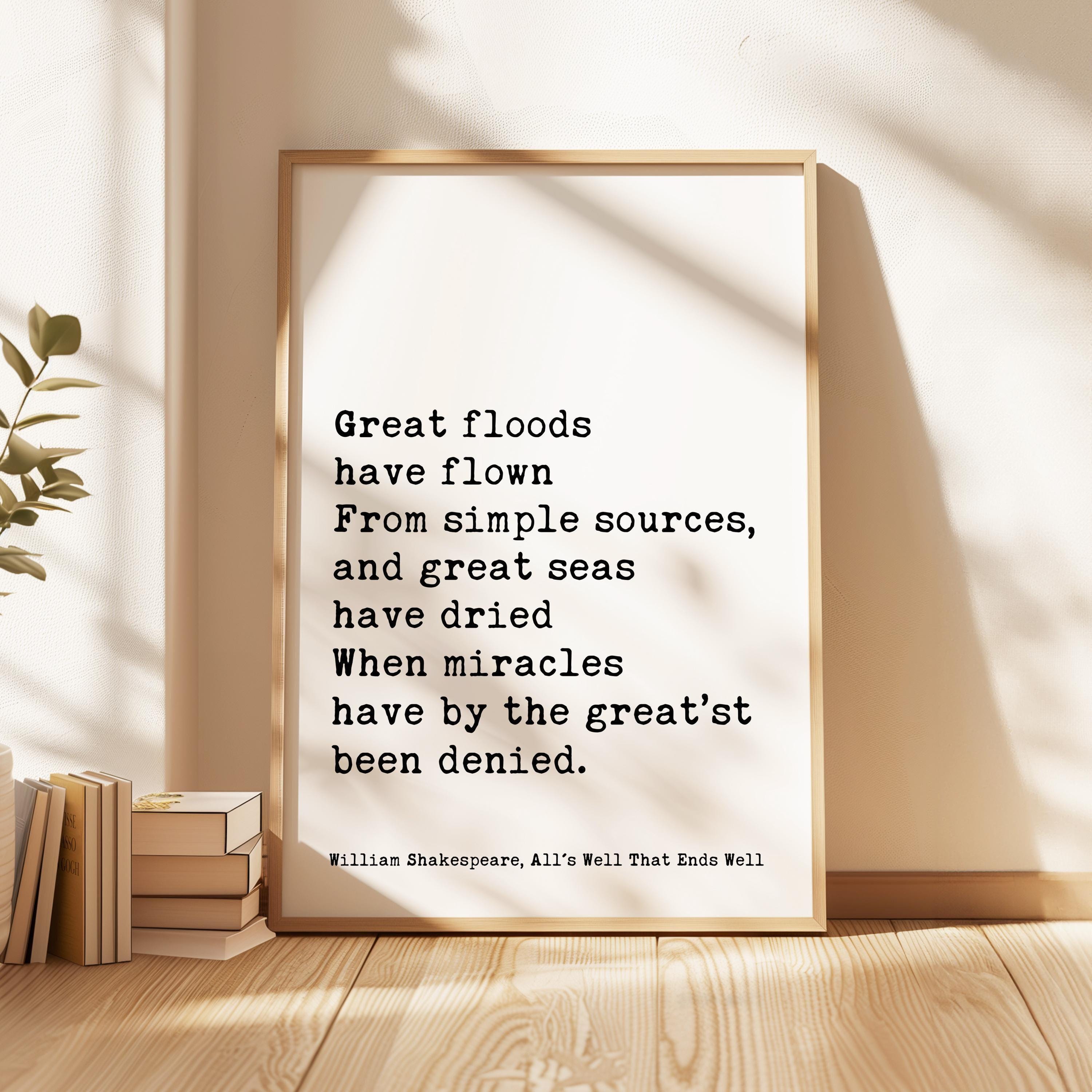 Great floods have flown From simple sources, and great seas.... William Shakespeare Quote, All's Well That Ends Well, Typography Art Print