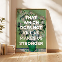 That which does not kill us makes us stronger. Friedrich Nietzsche Quote Typography Art Print, Roses (1890) Painting