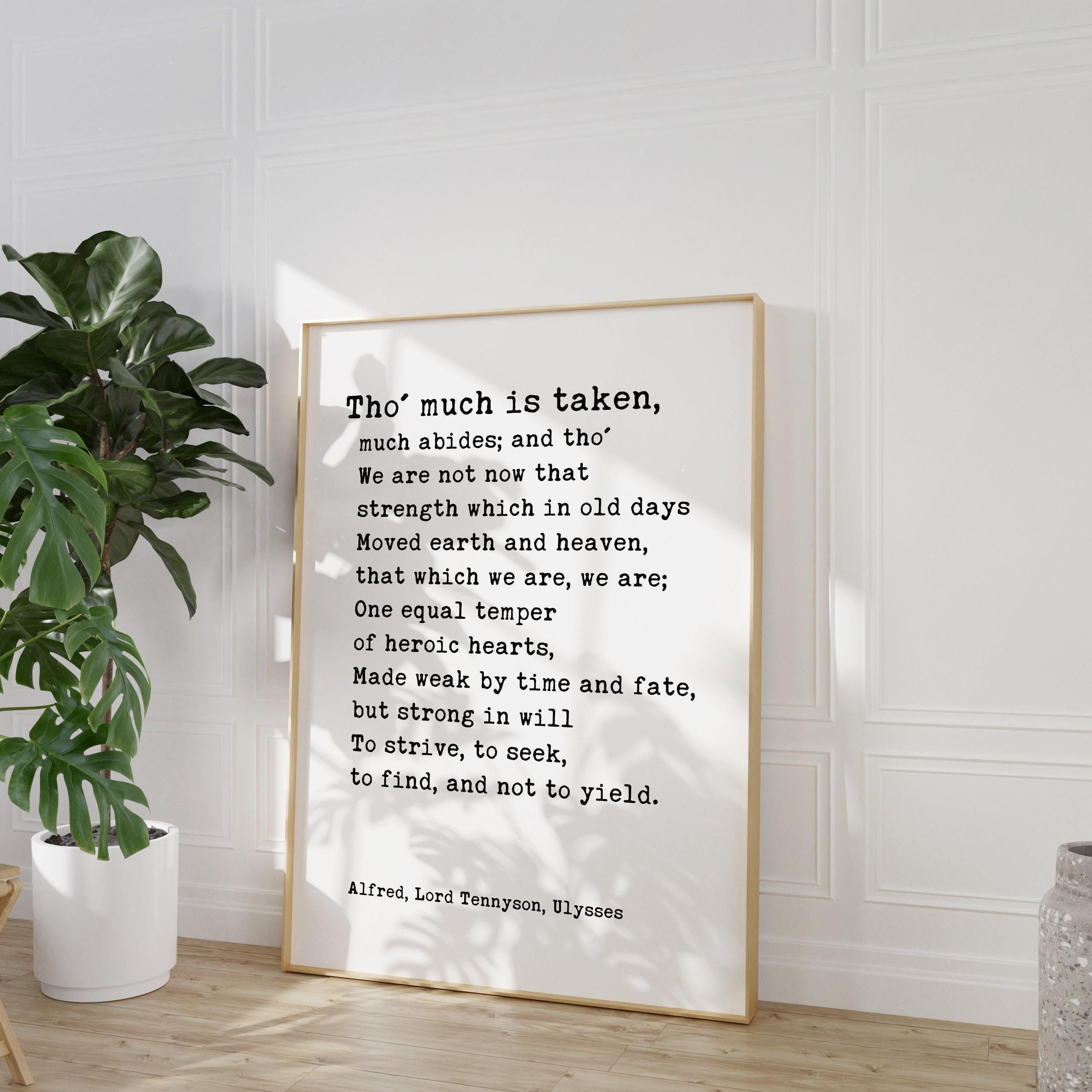 Alfred, Lord Tennyson Quote from Ulysses Poem, Tho' much is taken, much abides; and tho' - Typography Wall Art Print (1842)