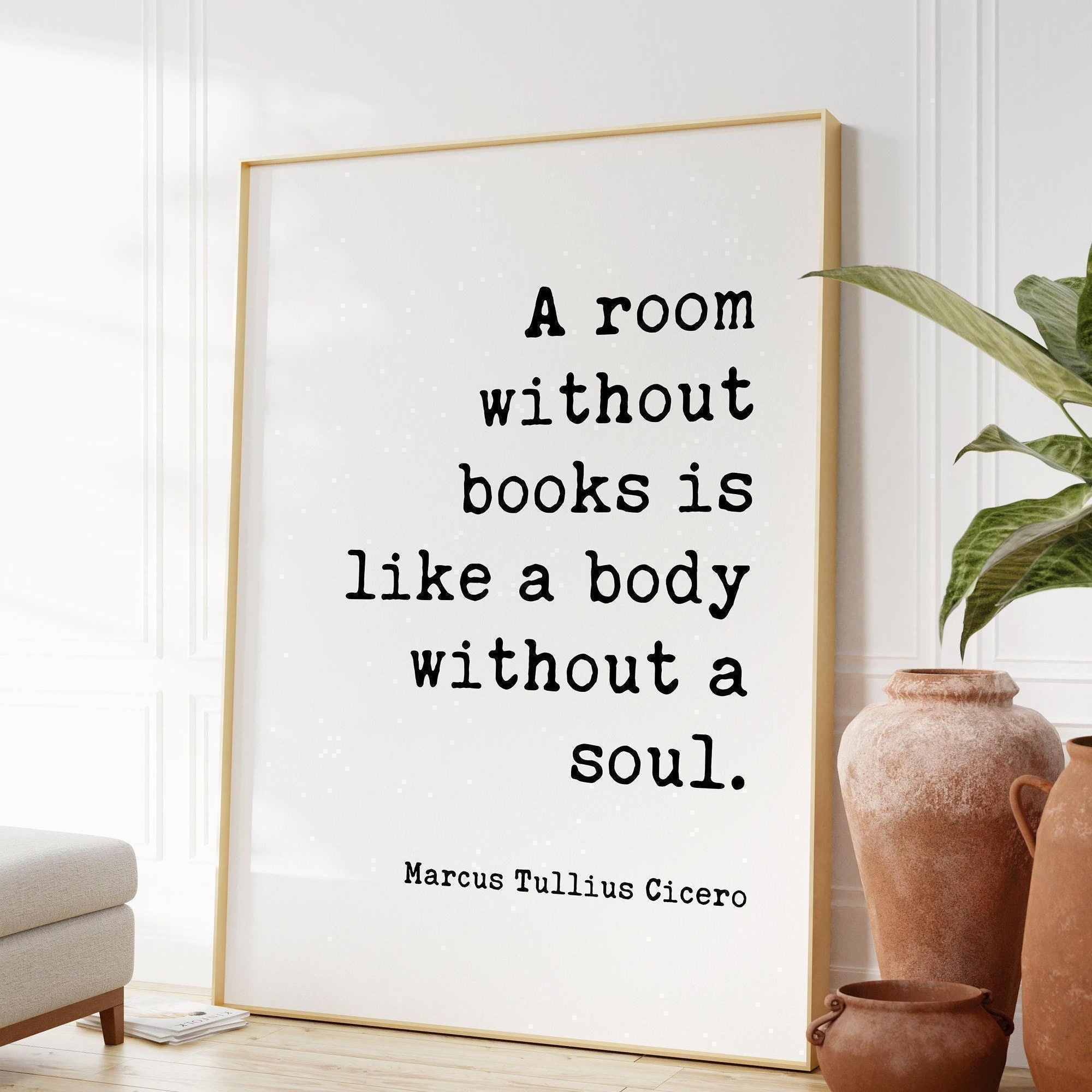 Marcus Tullius Cicero Quote, A room without books is like a body without a soul. Typography Art Print - Bibliophile - Gift