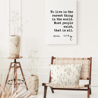 To live is the rarest thing in the world. Most people exist, that is all. Oscar Wilde Quote Low Profile Mounted Canvas Typography Art Print