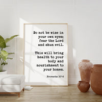 Proverbs 3:7•8 Do Not Be Wise In Your Own Eyes Fear The Lord and Shun Evil Art Print - Faith Quotes - Religious Scripture - Bible Verse Art