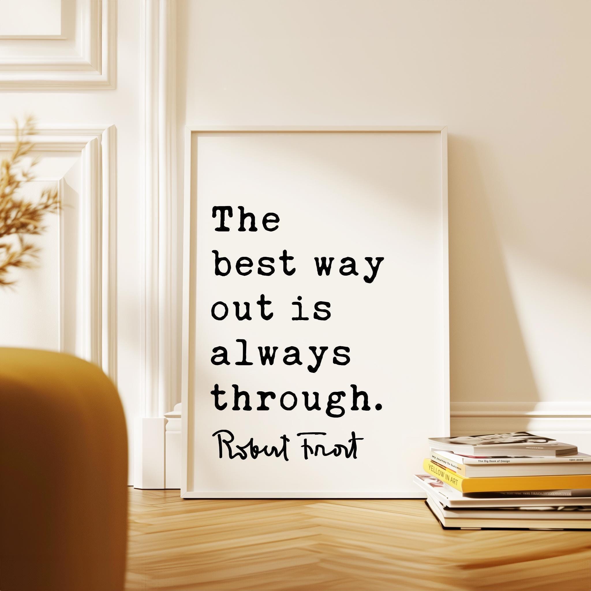 Motivational Quote Print by Robert Frost, The Best Way Out Is Always Through, Typography Art