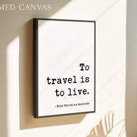 To Travel Is To Live, Hans Christian Andersen Quote, Typography Art Print
