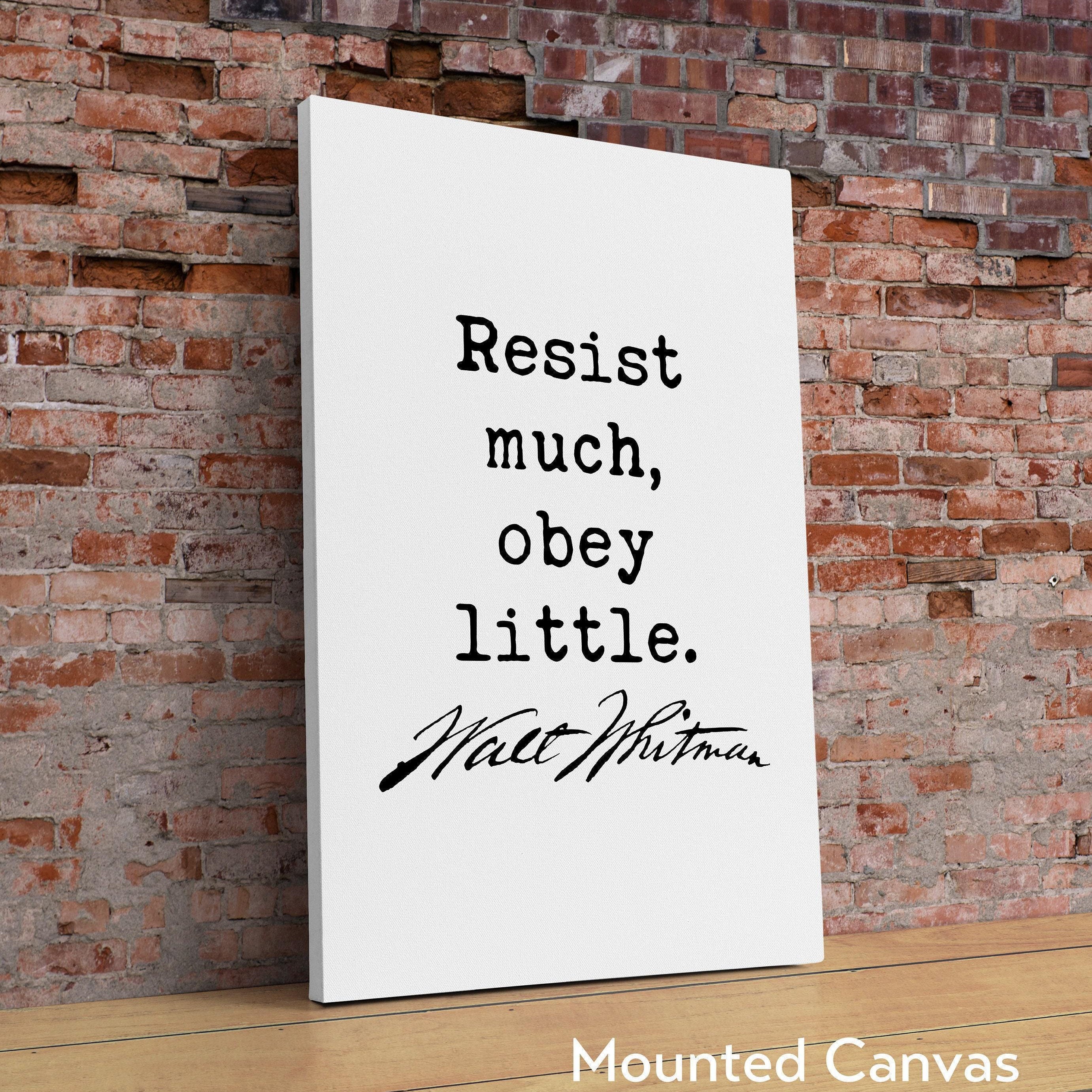 Walt Whitman Quote - Resist much, obey little. Typography Art Print, Inspiration