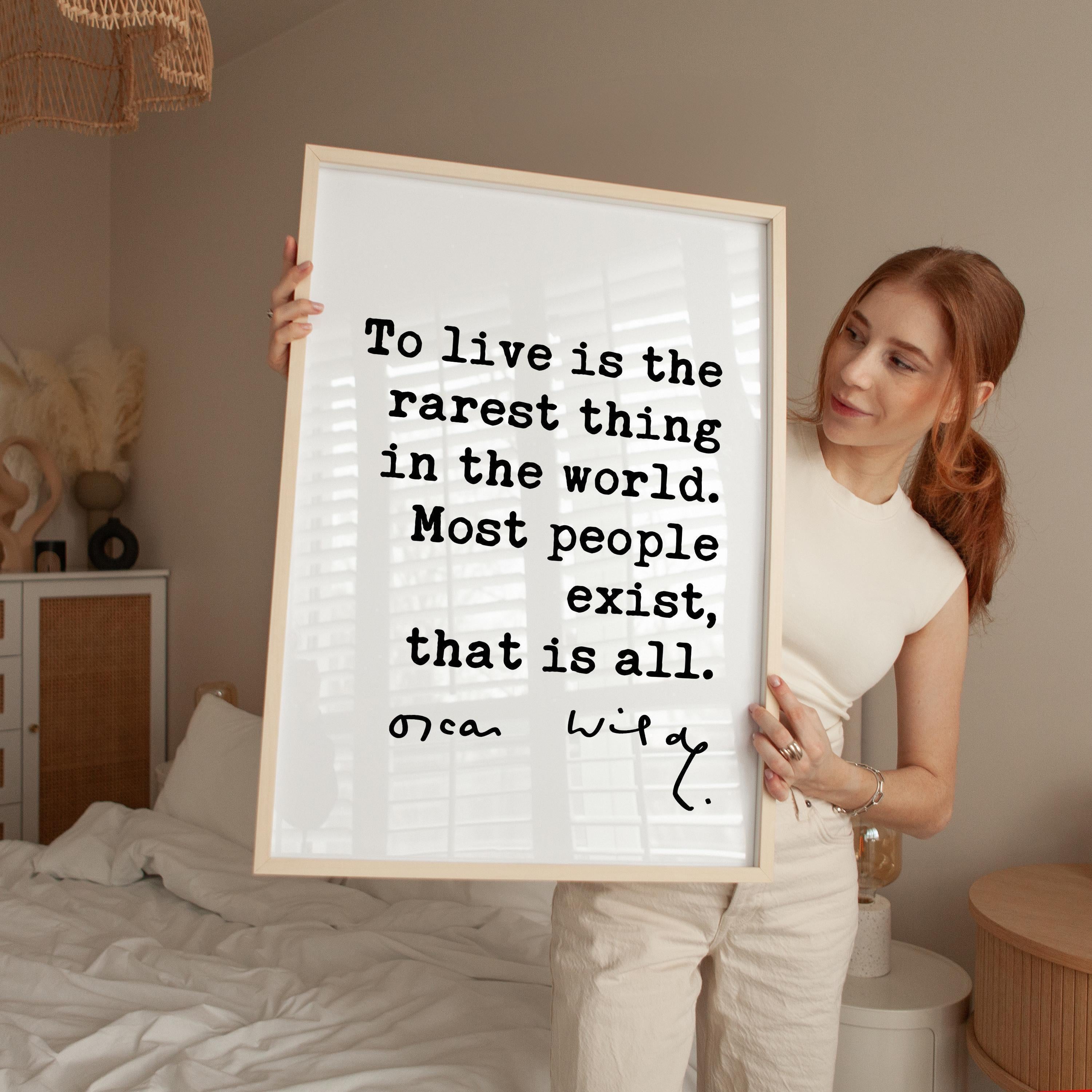 To live is the rarest thing in the world. Most people exist, that is all. • Oscar Wilde Quote • Typography Art Print