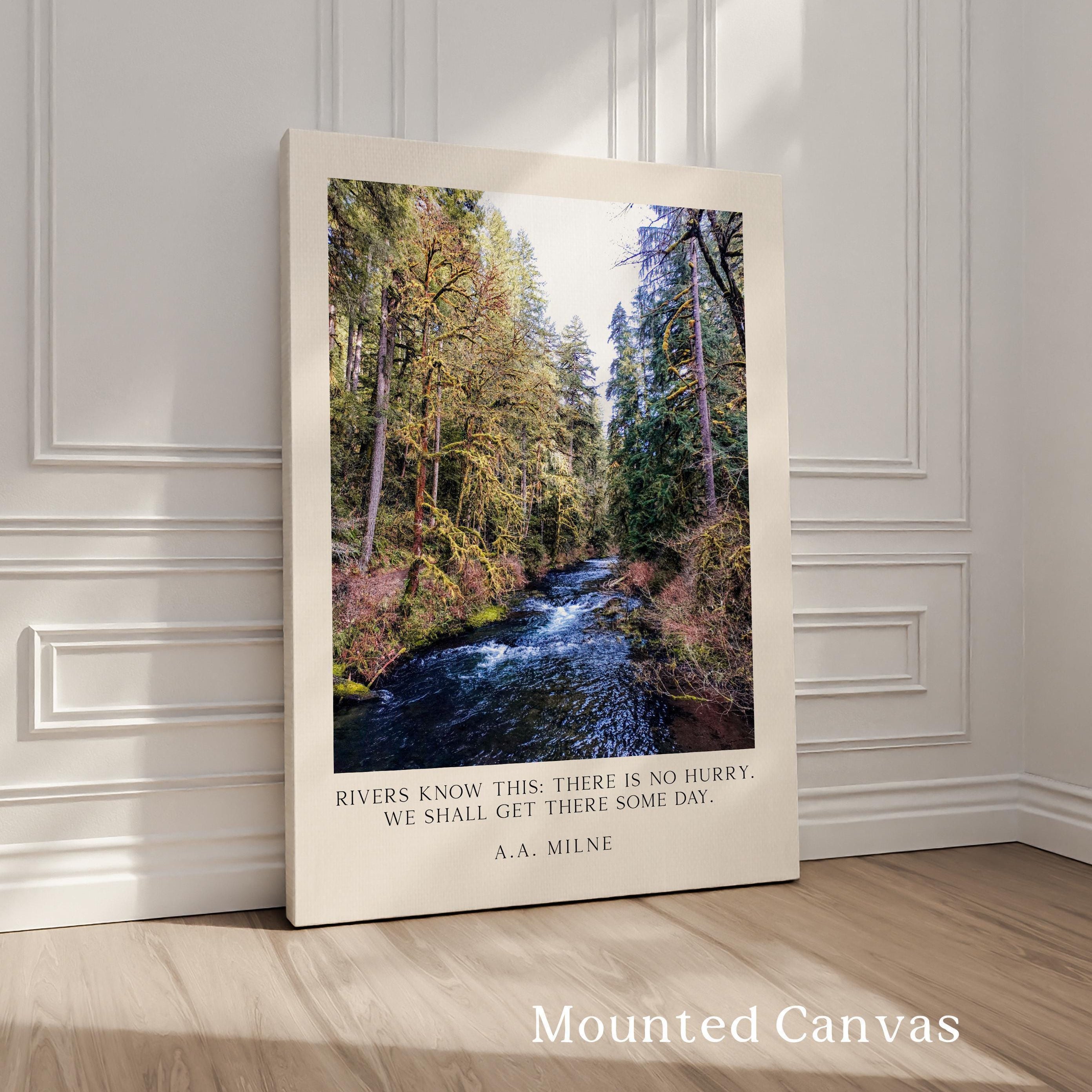 Rivers know this: there is no hurry. We shall get there some day. A.A. Milne Quote Typography Art Print, Silver Falls Park, Oregon (1928)