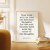 Your Mind Will Be Like... For The Soul Becomes Dyed With The Color Of Its Thoughts. • Marcus Aurelius • Meditations • Typography Art Print