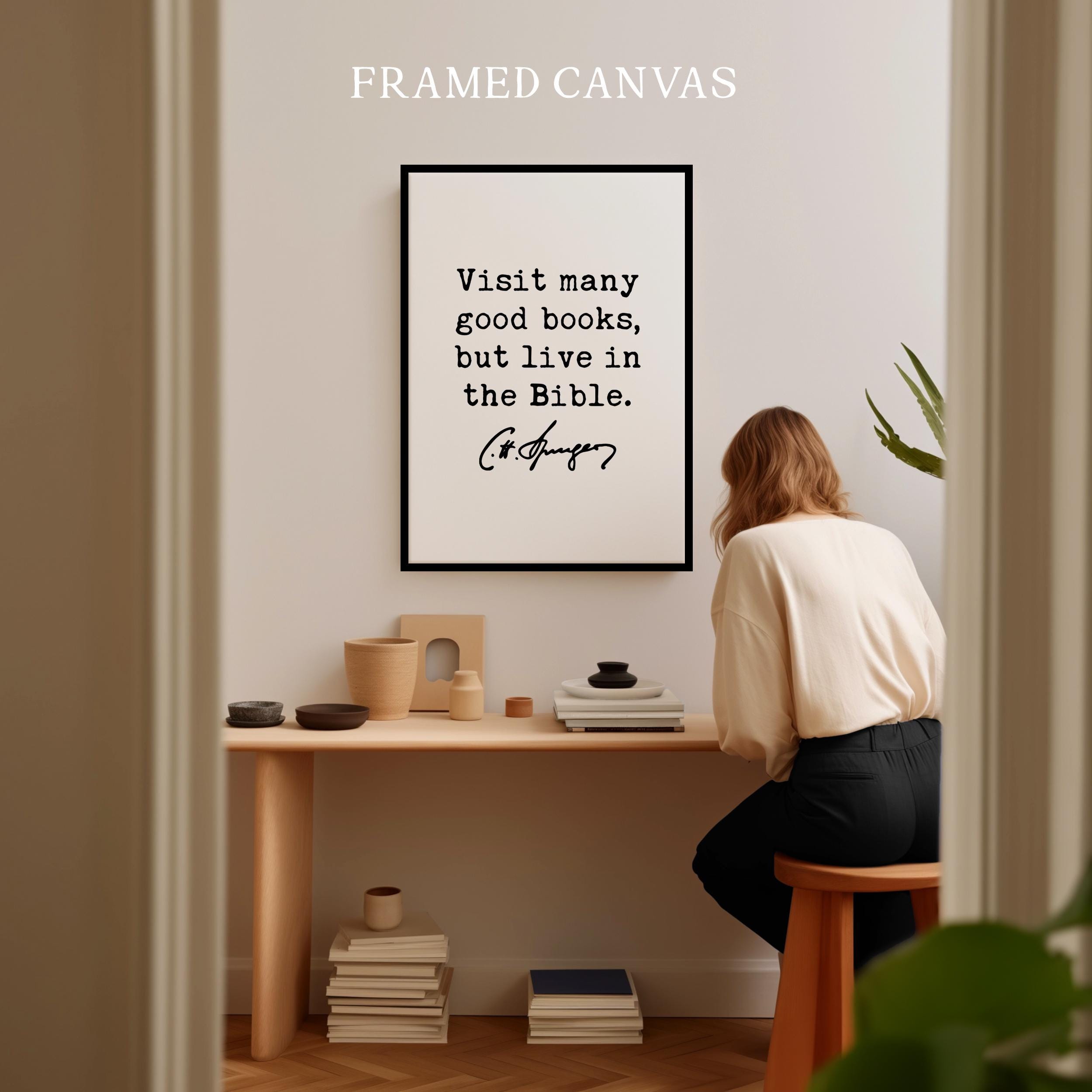 Visit many good books, but live in the Bible. Charles Spurgeon Quote, Canvas Art Print, Christian, Religion, Spiritual, Faith