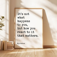 It's not what happens to you, but how you react to it that matters., Epictetus Quote, Typography Art Print, Stoic, Philosophy, Gift