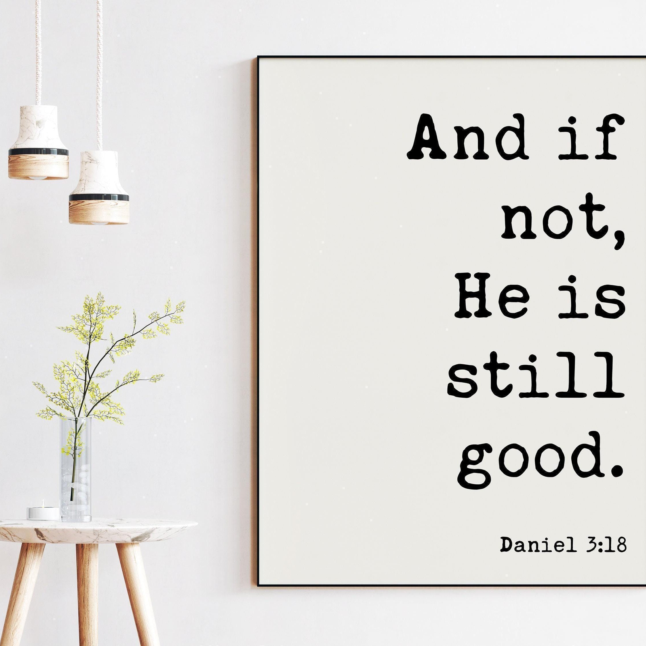 Daniel 3:18 And If Not He Is Still Good Art Print, Faith - Religious - Scripture - Nursery - Farmhouse - Christian