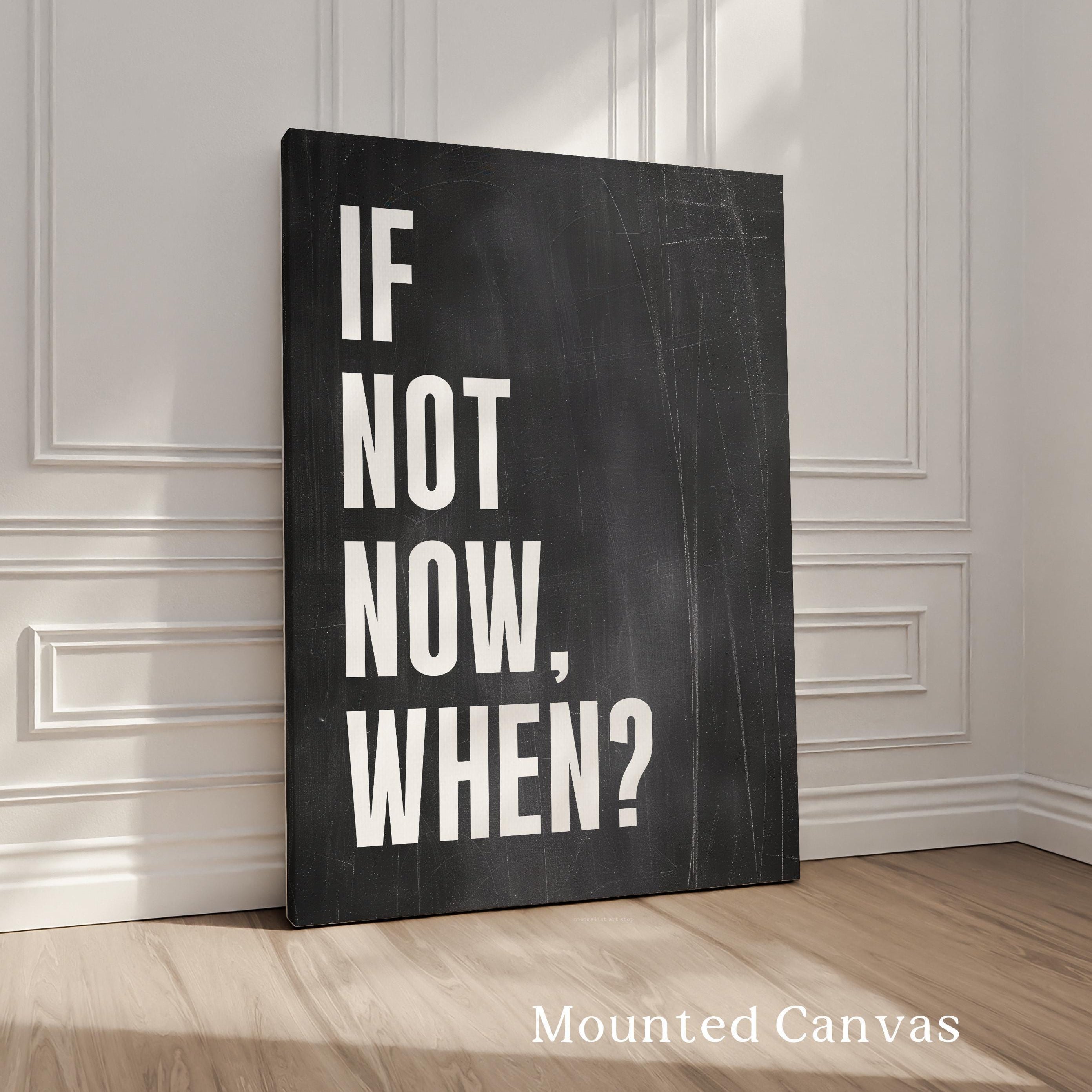 If Not Now, When? Quote Typography Art Print, Inspirational, Fitness, Sports, Entrepreneur, Gift