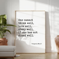 One Cannot Think Well, Love Well, Sleep Well, If One Has Not Dined Well, Virginia Woolf Quote, Typography Art Print (1929)