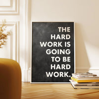 Motivational Typography Print, The Hard Work Is Going To Be, Inspirational Office Art, Home Gym