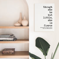 Though She Be But Little, She is Fierce, Shakespeare Quote - Low Profile Mounted Canvas Typography Art Print