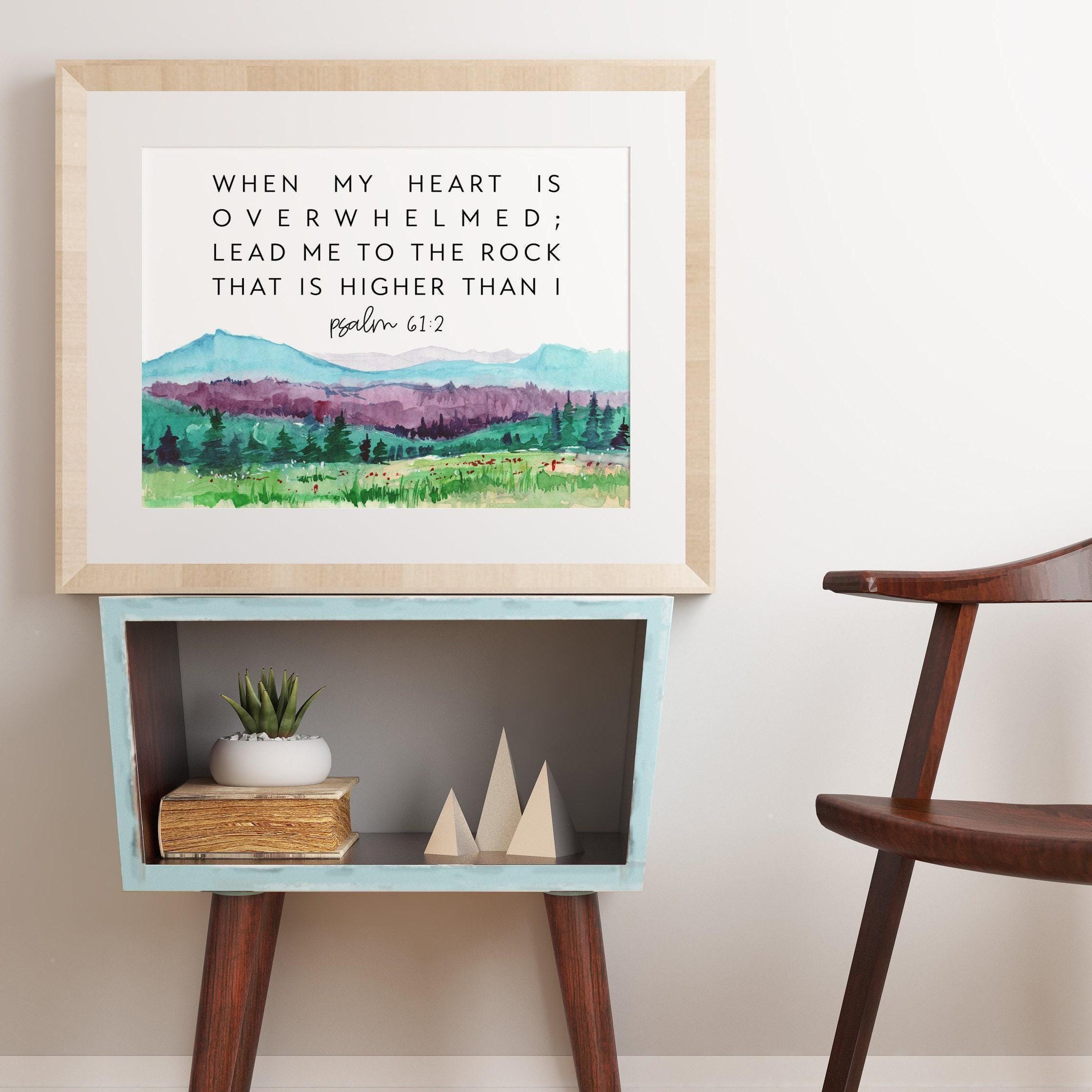 Psalm 61:2 When My Heart is Overwhelmed Lead Me to the Rock that is Higher Than I, Bible Verse - Christian Wall Art - Scripture Art