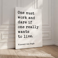 One must work and dare if one really wants to live., Vincent van Gogh Quote, Typography Art Print