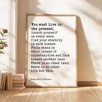 You Must Live In The Present, Launch Yourself On Every Wave - Henry David Thoreau Quote Typography Art Print