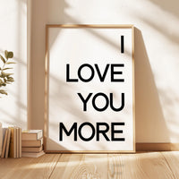 I Love You More Typography Art Print, Love, Romance, Anniversary, Gift Ideas