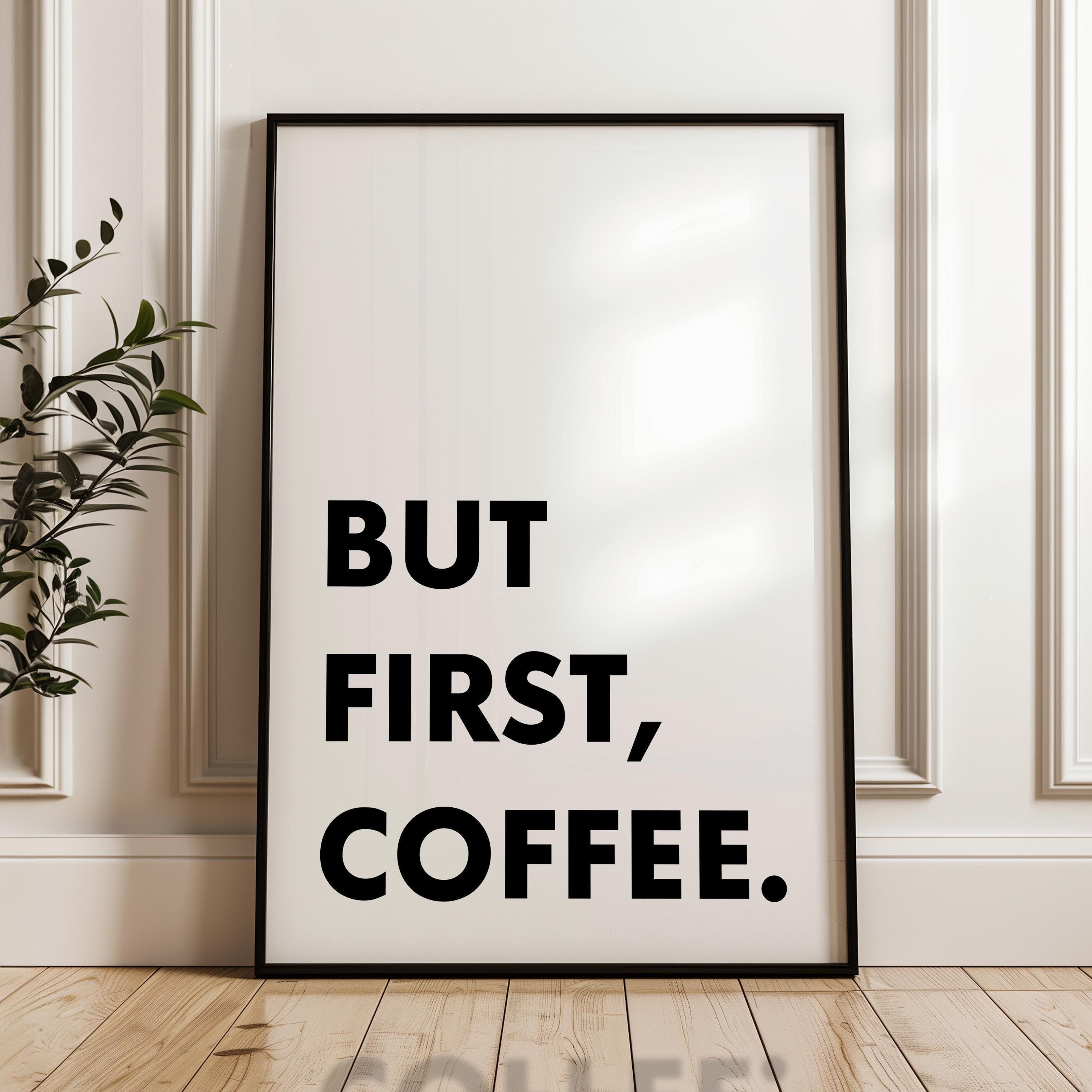But First, Coffee. Typography Wall Art Print
