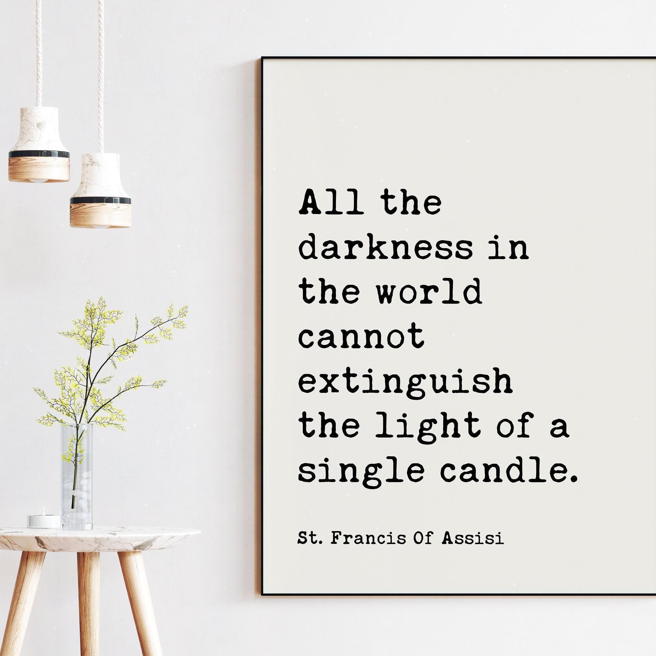 St. Francis Of Assisi Quote “All the darkness in the world cannot extinguish the light of a single candle.” Typography Art Print