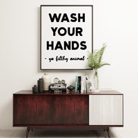 Wash Your Hands Ya Filthy Animal Minimalist Art Print, Bathroom Wall Art - Minimalist Typography Wall Decor - Bathroom Print Art