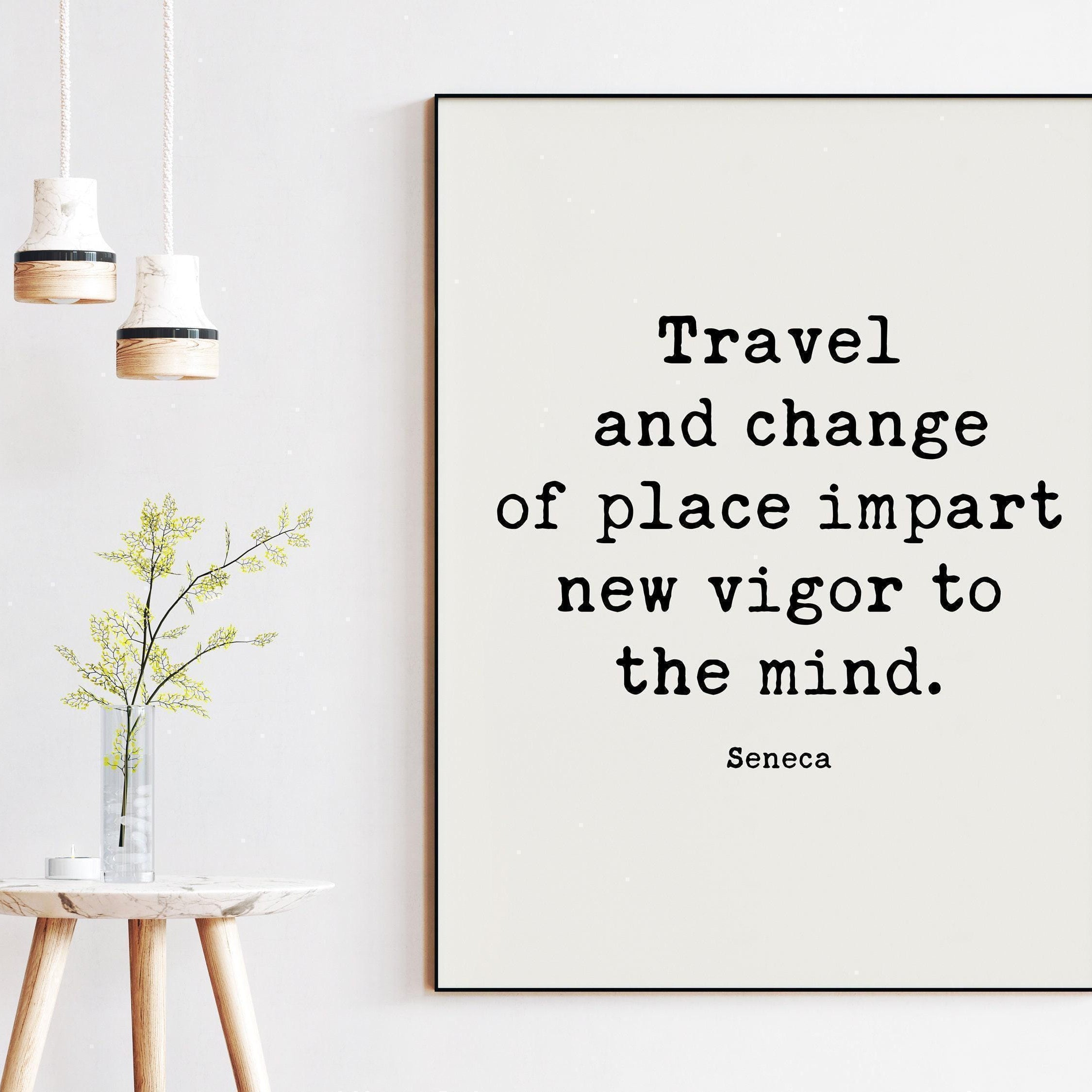 Travel and change of place impart new vigor to the mind., Seneca Typography Art Print Travel Quotes - Personal Growth - Wisdom